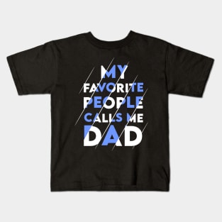 My favorite people calls me DAD Kids T-Shirt